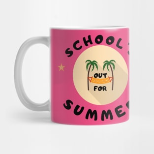 SCHOOL'S OUT FOR SUMMER Mug